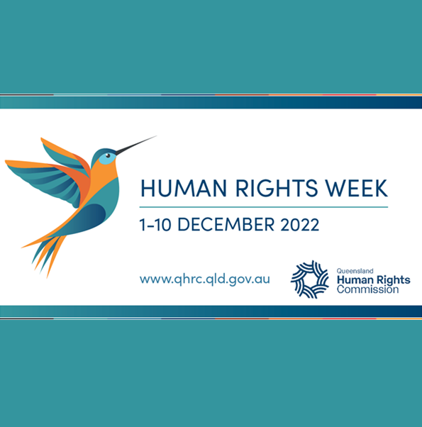 Human Rights Week, 1-10 December 2022. A Queensland Human Rights Commission initiative,